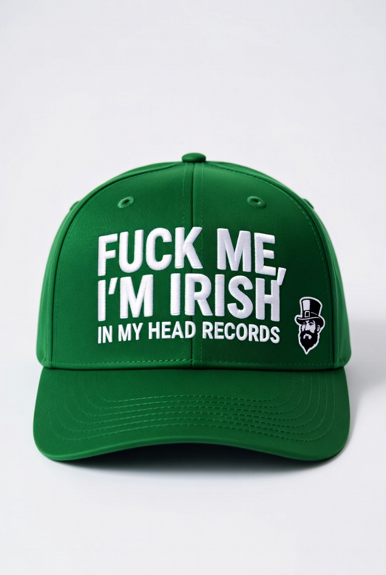 Fuck Me I'm Irish Hat